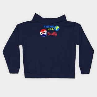 Think Globally, Vote Locally Kids Hoodie